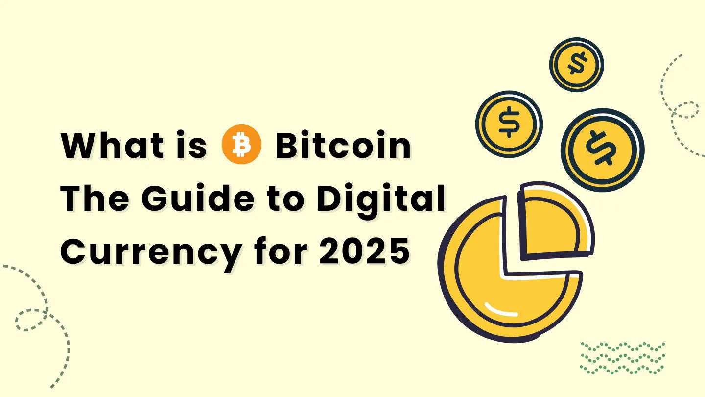 Title banner reading "What is Bitcoin The Guide to Digital Currency for 2025" with orange Bitcoin symbol, accompanied by illustrations of gold coins with dollar signs and a pie chart on beige background.